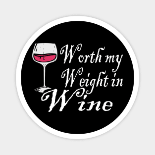 Worth My Weight In Wine Magnet